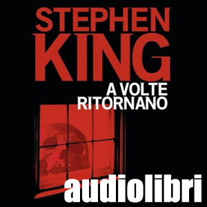 Stephen King - A volte ritornano (2017) (mp3 - 128 kbps)
