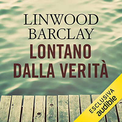 Linwood Barclay - Lontano dalla verità꞉ Promise falls 2 (2018) (mp3 - 64 kbps)