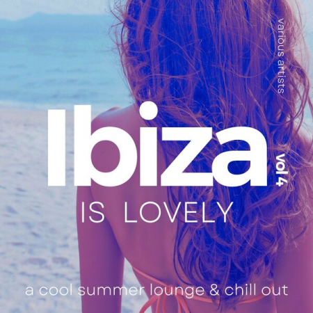 VA - Ibiza Is Lovely (A Cool Summer Lounge & Chill Out) Vol 4 (2022)