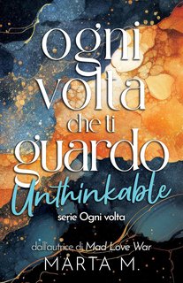 Marta M. - Ogni volta che ti guardo. Unthinkable (2024)