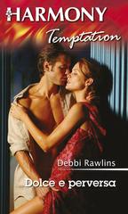 Debbi Rawlins – Dolce e perversa (2016)