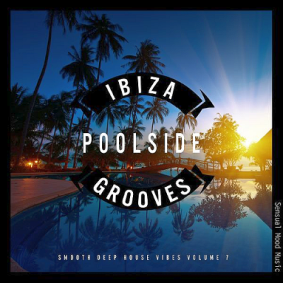 VA - Ibiza Poolside Grooves Vol. 7 (2019)