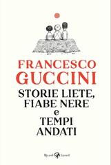 Francesco Guccini – Storie liete, fiabe nere e tempi andati (2021)