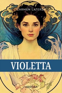Carmen Laterza -  L'amore è un dardo Vol. 1. Violetta (2023)