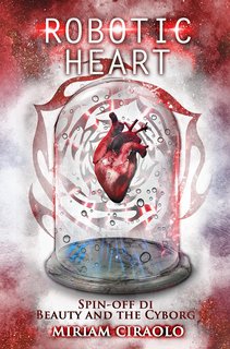 Miriam Ciraolo - Robotic Heart: Spin-off Di Beauty and the Cyborg (2016)