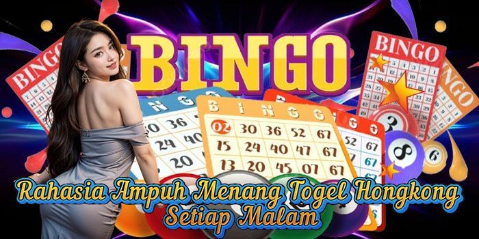 Rahasia Ampuh Menang Togel Hongkong Setiap Malam