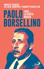 Umberto Lucentini, Manfredi Borsellino, Fiammetta Borsellino, Lucia Borsellino – Paolo Borsellino. 1992… La verità negata (2022)