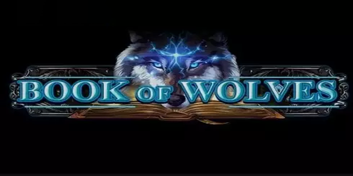 Cara Paling Efektif Memenangkan Maxwin di Slot Book of Wolves