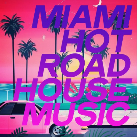 Various Artists - Miami Hot Road House Music (2020)