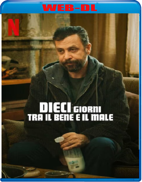 Dieci giorni tra il bene e il male (2023) mkv FullHD 1080p WEBDL ITA ENG Sub