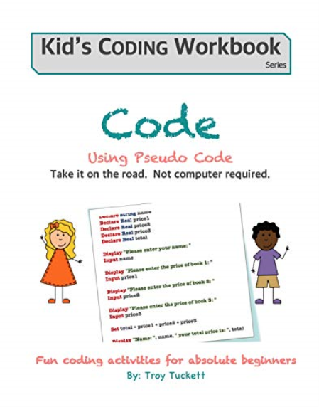 Code Using Pseudo Code: Fun coding activities for absolute beginners (Kid's Coding Workbook Book 5)