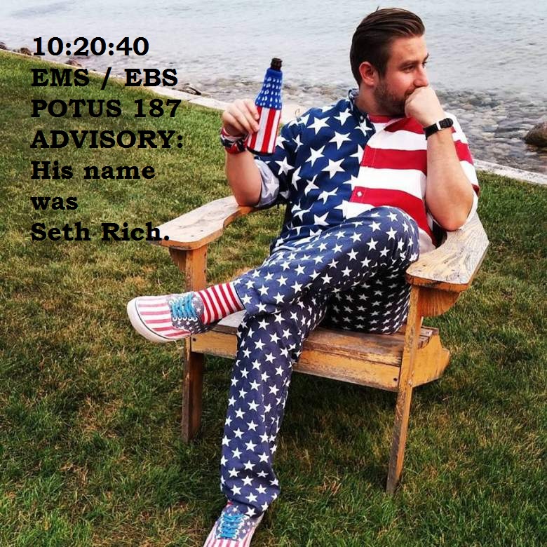 EMS/EBS POTUS ADVISORY His Name was Seth Rich