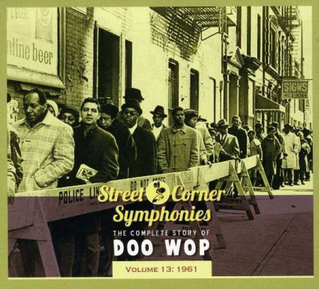 VA - Street Corner Symphonies - The Complete Story Of Doo Wop Volume 13: 1961 (2013)