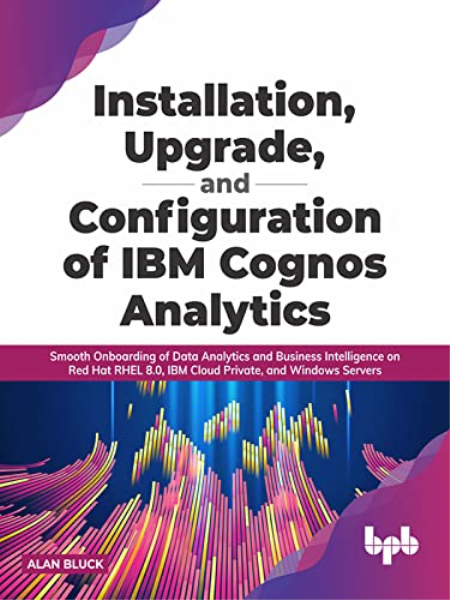 Installation, Upgrade, and Configuration of IBM Cognos Analytics (True EPUB)