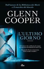 Glenn Cooper – L’ultimo giorno (2012)