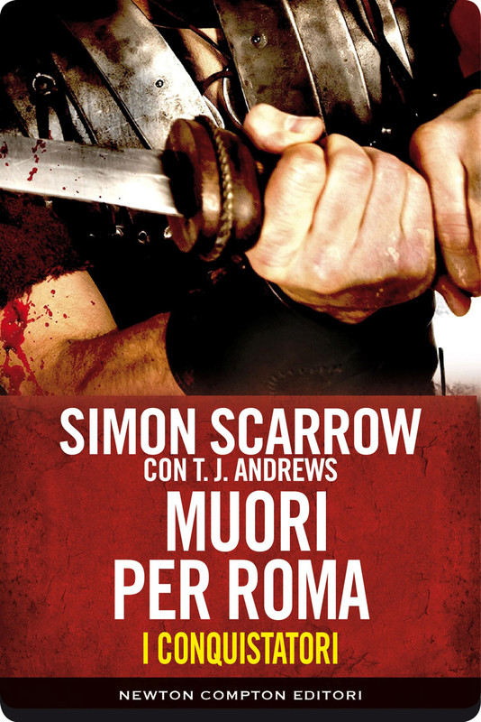 Simon Scarrow - I Conquistatori. Muori per Roma (2015)