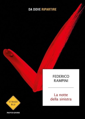 Federico Rampini - La notte della sinistra. Da dove ripartire (2019)
