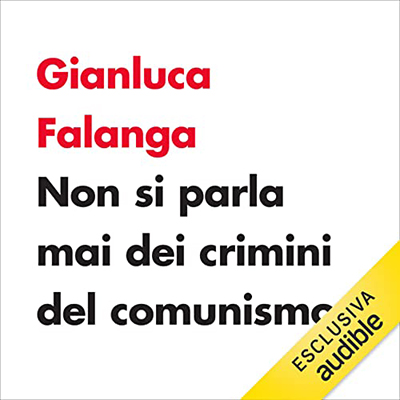 Gianluca Falanga - Non si parla mai dei crimini del comunismo (2023) (mp3 - 128 kbps)