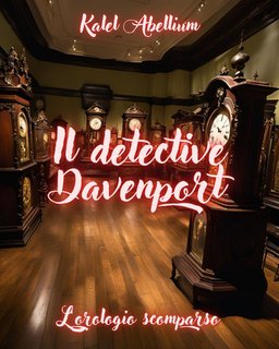 Kalel Abellium - Il detective Davenport. L'orologio scomparso (2024)