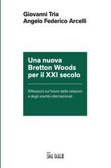 Giovanni Tria, Angelo Federico Arcelli – Una nuova Bretton Woods per il XXI secolo (2026)