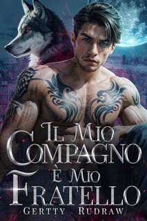 Gertty Rudraw - Mia Compagna Reale Vol. 4. Il Mio Compagno è Mio Fratello (2024)