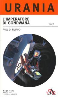Paul Di Filippo - L'imperatore di Gondwana (2007)