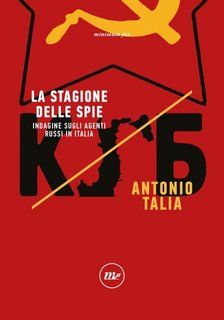 Antonio Talia - La stagione delle spie. Indagine sugli agenti russi in Italia (2023)