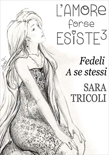 Sara Tricoli – Fedeli  a se stessi: L’amore forse esiste 3 (2020)