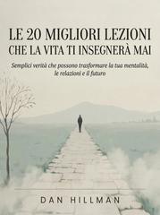 Dan Hillman – Le 20 migliori lezioni che la vita ti insegnerà mai (2026)