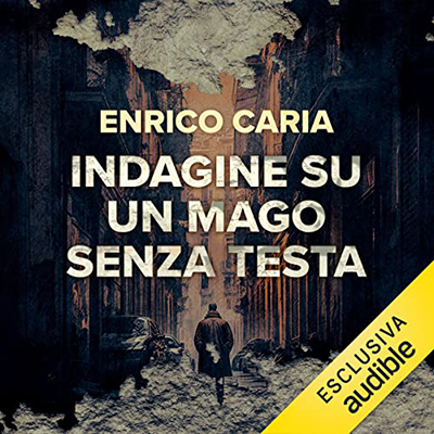 Enrico Caria - Indagine su un mago senza testa (2023) (mp3 - 128 kbps)