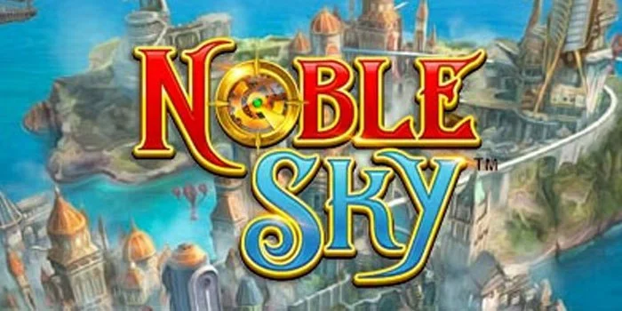 Trik Ampuh Untuk Menang Terus di Slot Noble Sky