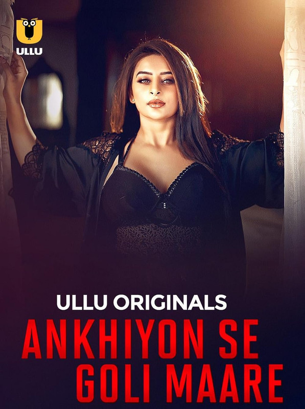 Ankhiyon Se Goli Maare (2025) Season 1 Part 1 (Ullu Originals)