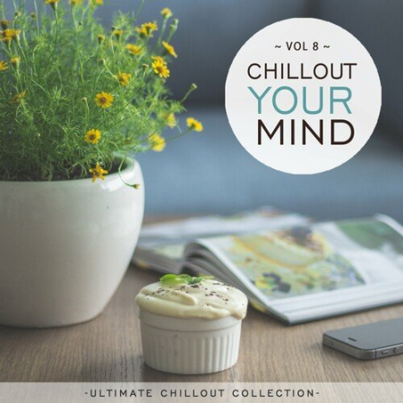 VA - Chillout Your Mind Vol.8 (Ultimate Chillout Collection) (2022)