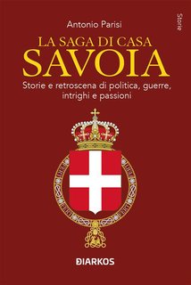Antonio Parisi - La saga di casa Savoia (2024)