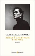 Gabriella Ambrosio – Aprile è una strana stagione (2026)