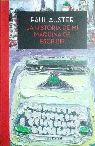 LA HISTORIA DE MI MAQUINA DE ESCRIBIR, PAUL AUSTER