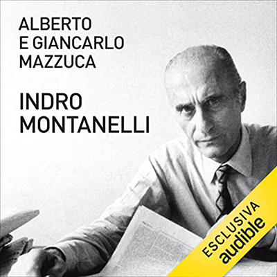 Alberto Mazzuca, Giancarlo Mazzuca - Indro Montanelli (2023) (mp3 - 128 kbps)