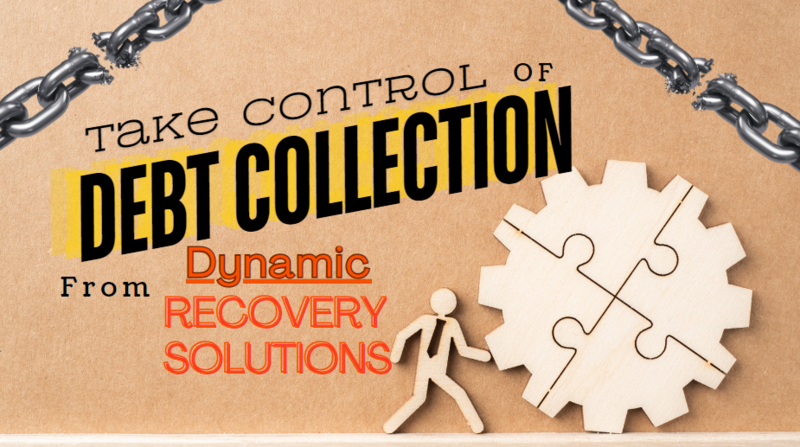 How to Take Control of Debt Collection from Dynamic Recovery Solutions