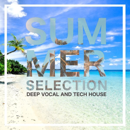 de296669 57a8 4ea0 9b04 87180e2f8bf5 - VA - Summer Selection (Deep Vocal and Tech House) (2022)