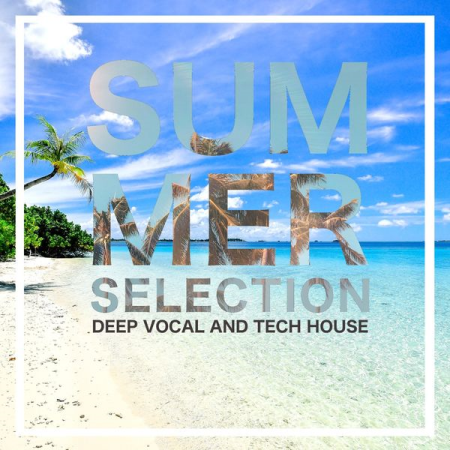 VA - Summer Selection (Deep Vocal and Tech House) (2022)