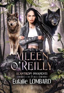 Eulalie Lombard - Aileen O'Reilly Vol. 2. Licantropi invadenti (2024)