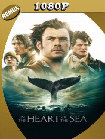 In the Heart of the Sea (2015) Remux [1080p] [Latino] [GoogleDrive] [RangerRojo]