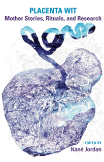Placenta Wit   Mother Stories, Rituals, and Research