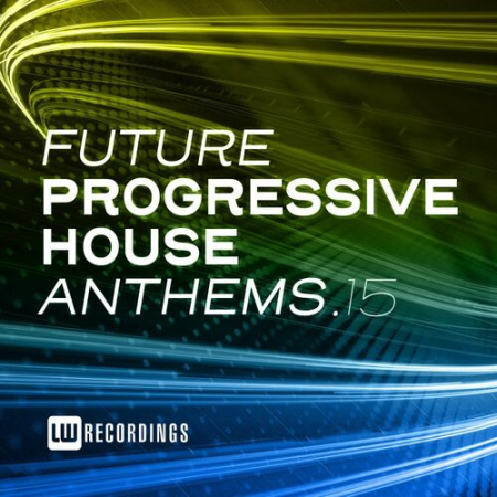 VA - Future Progressive House Anthems Vol.15 (2022)