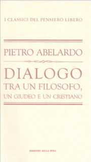 Pietro Abelardo - Dialogo tra un filosofo, un giudeo e un cristiano (2010)