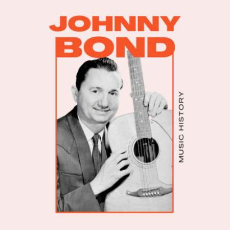 01a96203 40f0 4da9 9ae1 602f03775b2c - Johnny Bond - Johnny Bond - Music History (2021)