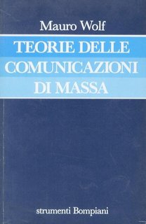 Mauro Wolf - Teorie delle comunicazioni di massa (1995)