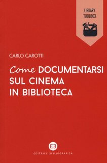 Carlo Carotti – Come documentarsi sul cinema in biblioteca (2019)