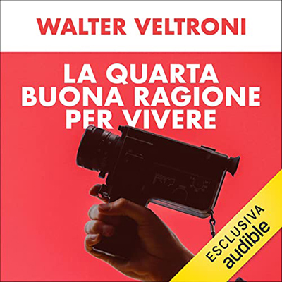 Walter Veltroni - La quarta buona ragione per vivere꞉ 101 film che fanno bene all'anima (2022) (mp3 - 128 kbps)