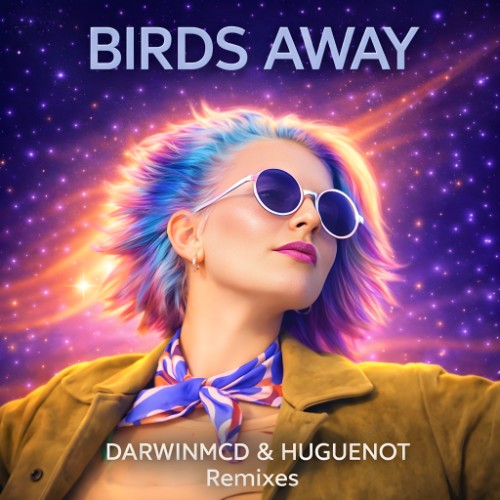 Darwinmcd & Huguenot - Birds Away Remixes (2026)